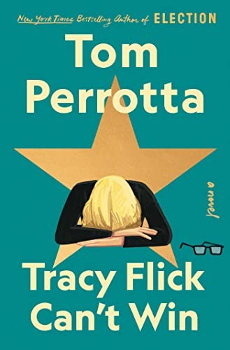 Tracy Flick Can’t Win: A Novel by Perrotta, Tom