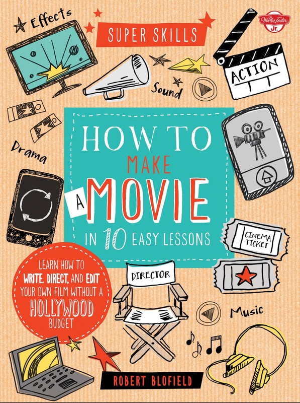 How to Make a Movie in 10 Easy Lessons by Robert Blofield