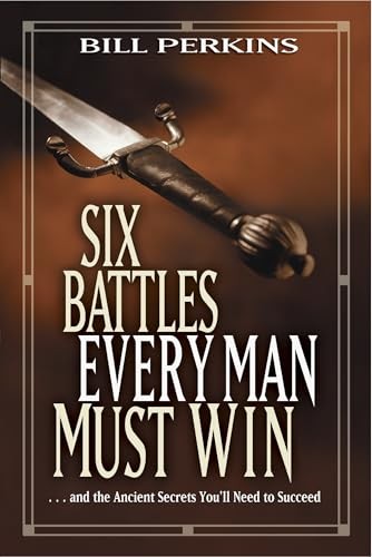 Six Battles Every Man Must Win: . . …., Perkins, Bill