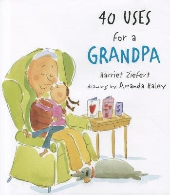 Harriet Ziefert,Amanda Haley’s40 Uses for a Grandpa [Hardcover]2011