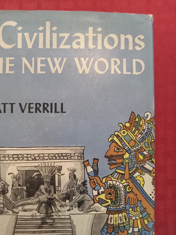 OLD CIVILIZATIONS NEW WORLD A. Hyatt Verril Feb 1943 Ed. Classic. EXCELLENT cond gallery