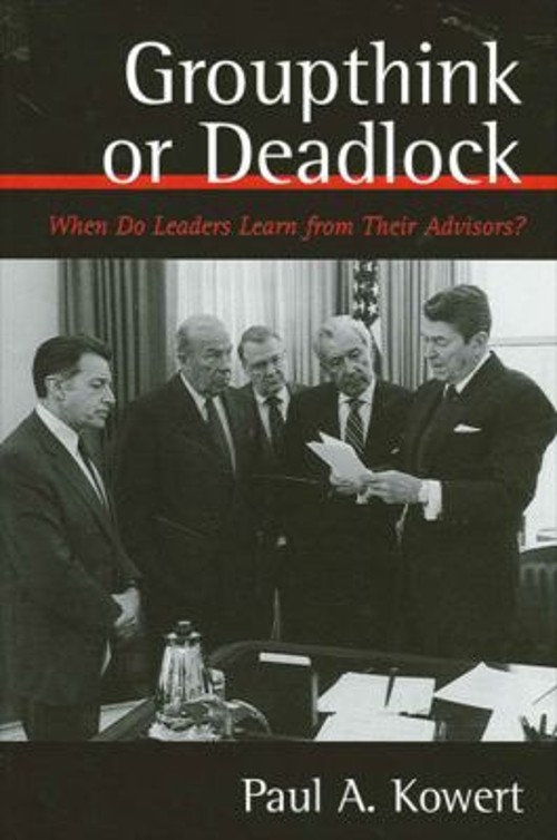 Groupthink or Deadlock : When Do Leaders Learn from Their Advisor