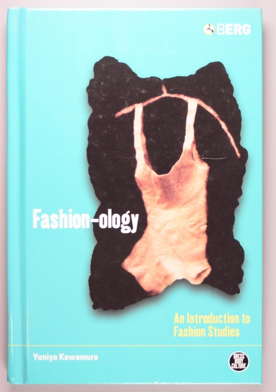 Fashion-ology: An Introduction to Fashion Studies 2004 Yuniya Kawamura HC