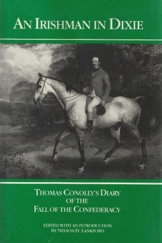 AN IRISHMAN IN DIXIE: THOMAS CONOLLY’S DIARY OF THE FALL By Nelson D. Lankford