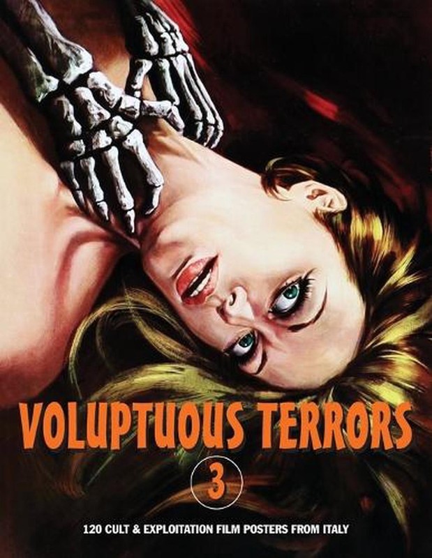 Voluptuous Terrors, Volume 3: 120 Cult & Exploitation Film Posters From Italy by