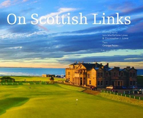 ON SCOTTISH LINKS BY GEORGE PEPER (2012-06-01) By Iain M. Lowe – Hardcover Mint