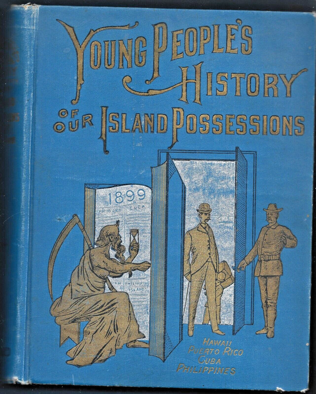Young People’s History of Island Possessions-1898-Trumbull White-676 pages