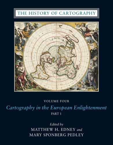 The History Of Cartography, Volume 4 Part 1: Cartography in the European Enligh