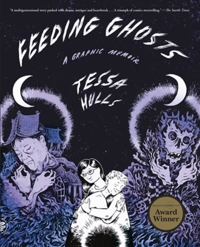 Feeding Ghosts: A Graphic Memoir by Tessa Hulls: New