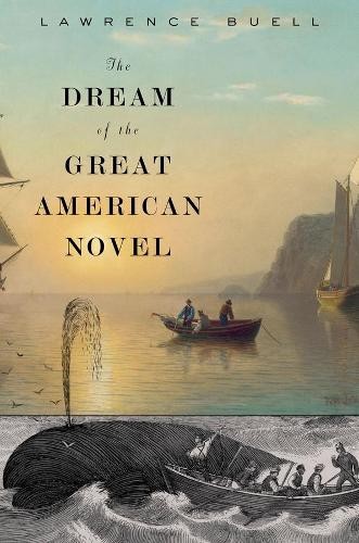 Lawrence Buell The Dream of the Great American Novel (Paperback)