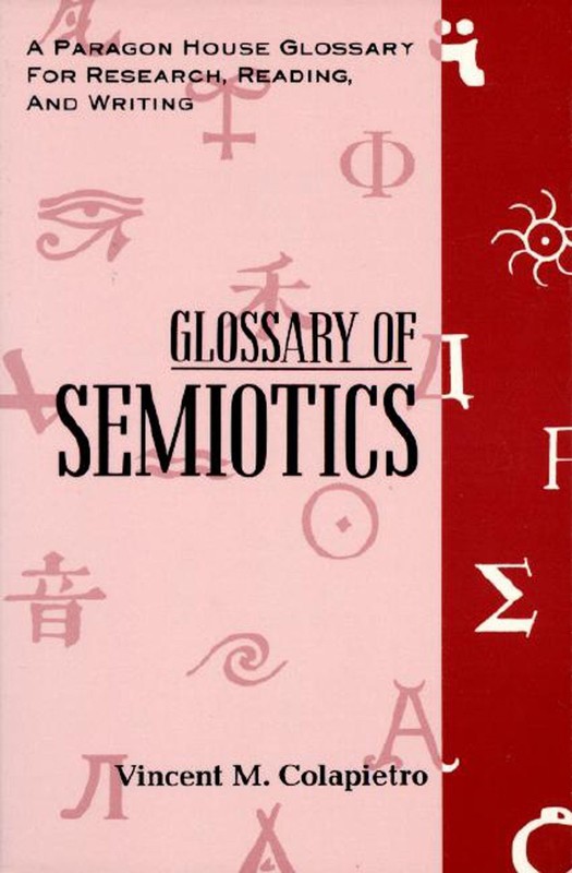 Glossary of Semiotics (Paragon House Glossary for Research, Read