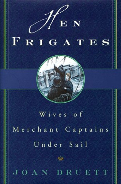 Hen Frigates : Wives of Merchant Captains under Sail Hardcover Jo