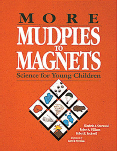 More Mudpies to Magnets: Science for Young Children – Paperback – GOOD