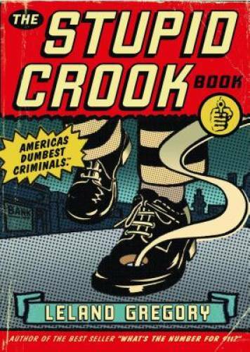 The Stupid Crook Book – Paperback By Leland Gregory – GOOD