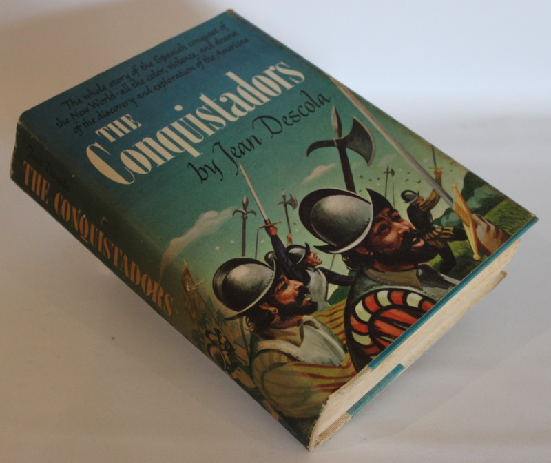 The Conquistadors – Jean Descola – 1957 Viking Press, Hard Cover w/Dustjacket