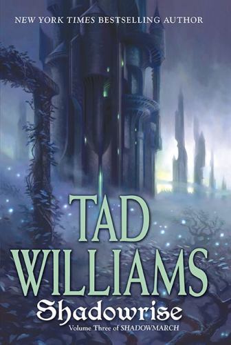 Shadowrise; Shadowmarch, Vol. 3 – 0756406412, paperback, Tad Williams