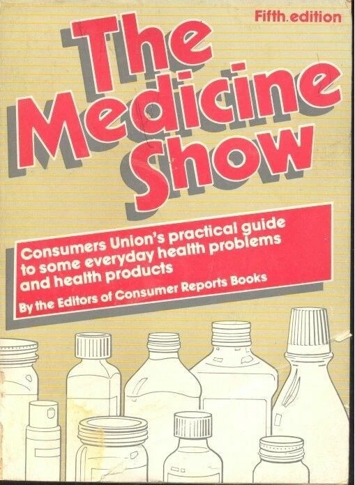The Medicine show: Consumers Union’s practical guide to some everyday health pro