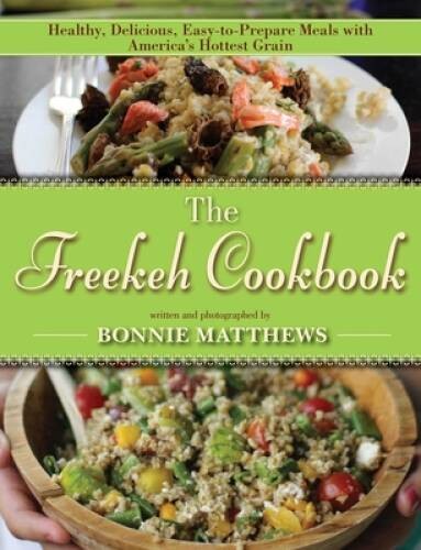 The Freekeh Cookbook: Healthy, Delicious, Easy-to-Prepare Meals with – VERY GOOD
