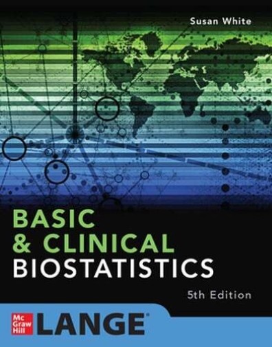 BASIC & CLINICAL BIOSTATISTICS PB Textbook By White (ISBN 9781260455366) 5th ed.