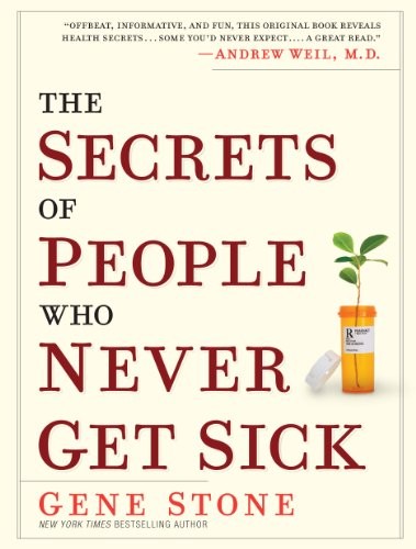 The Secrets of People Who Never Get Sick – Hardcover By Stone, Gene – GOOD