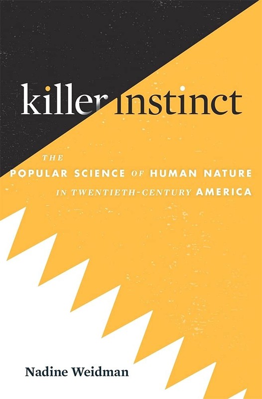Killer Instinct: The Popular Science of Human Nature in Twentieth-Century Am…