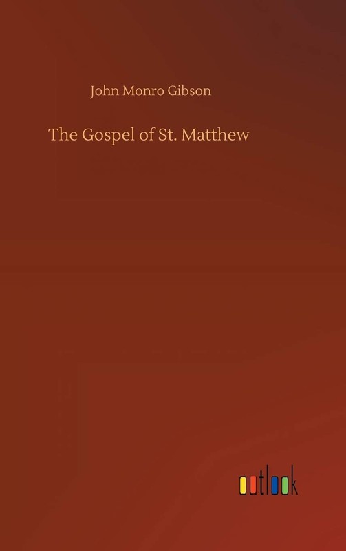 The Gospel of St. Matthew by John Monro Gibson Trade Paperback Brand New