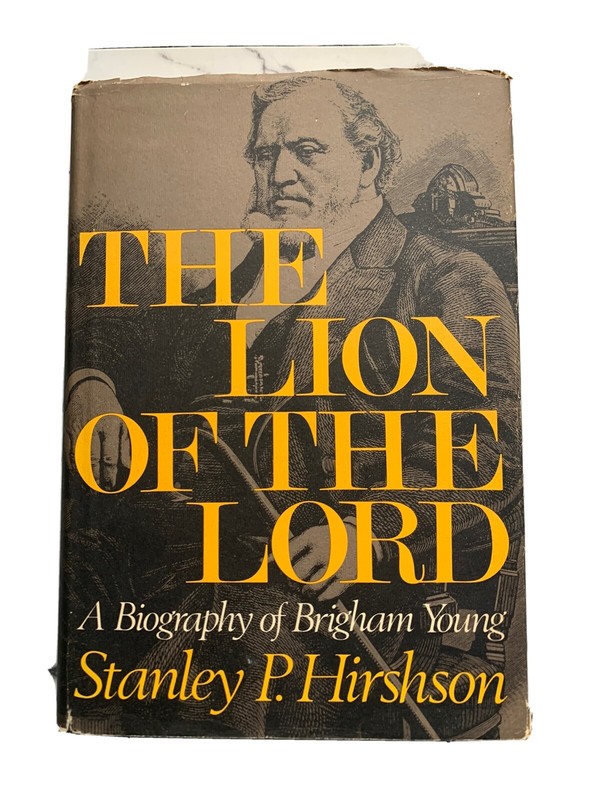 The Lion of the Lord a biography of Brigham Young by Stanley P Hirshson