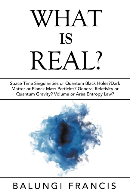 What Is Real?: Space Time Singularities Or Quantum Black Holes?Dark Matter …