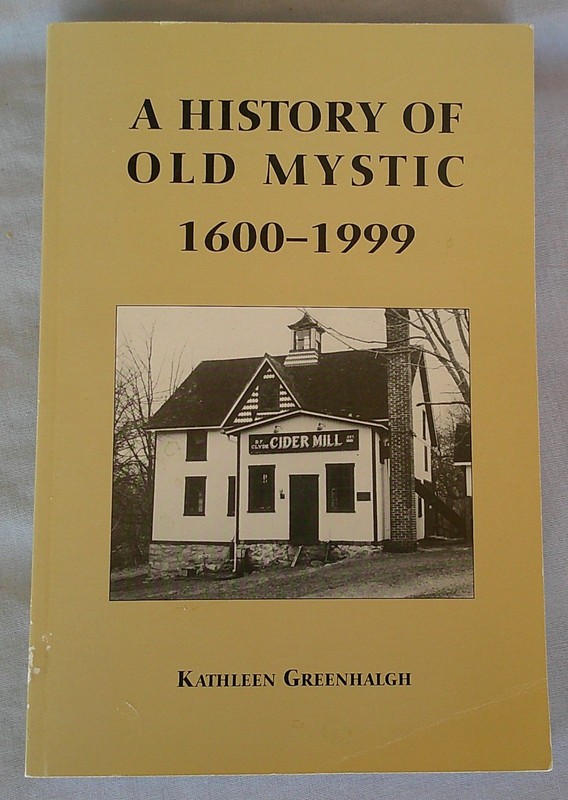 A History of Old Mystic, Groton, Connecticut, 1600 – 1999
