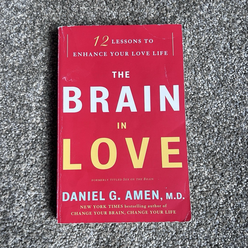 Daniel G. Amen, M.D. The Brain in Love: 12 Lessons to Enhance Your Love Life PB