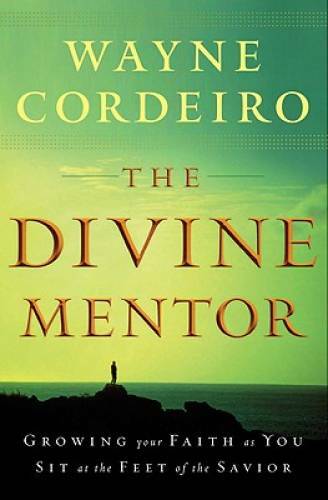 The Divine Mentor: Growing Your Faith as You Sit at the Feet o – VERY GOOD