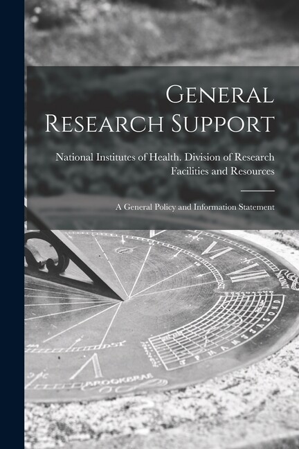 General Research Support; A General Policy And Information Statement