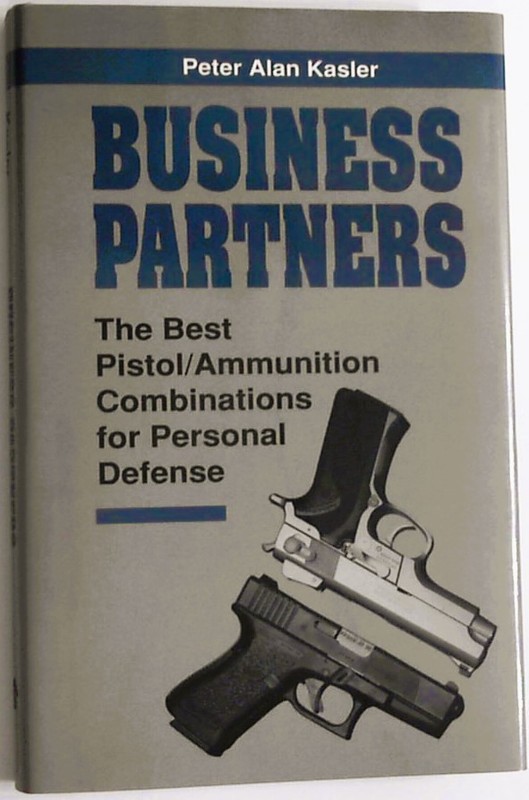 Best Pistol / Ammunition Combinations Defense by Peter Alan Kasler PALADIN Press
