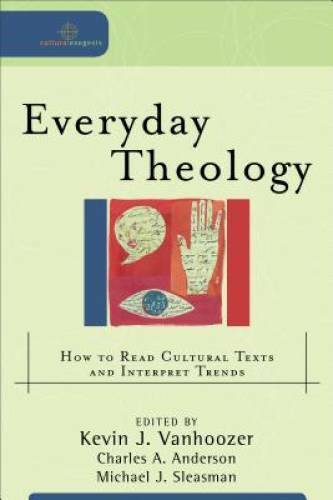 Everyday Theology: How to Read Cultural Texts and Interpret Trends ( – VERY GOOD