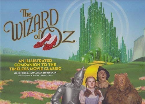 THE WIZARD OF OZ: AN ILLUSTRATED COMPANION TO THE TIMELESS By John Fricke NEW