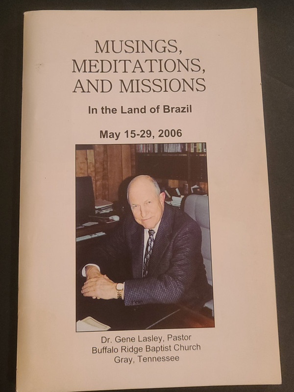 Musings Meditations and Missions in Brazil By Dr. Gene Lasley Pastor 92 Pages