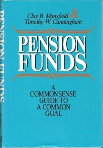 Pension Funds: A Commonsense Guide to a Common Goal