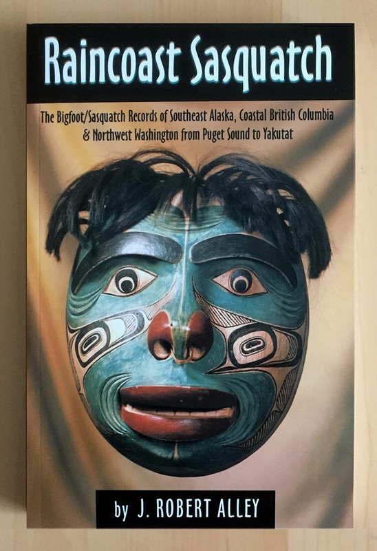 Raincoast Sasquatch: Bigfoot, Sasquatch Evidence from Indian Lore; Robert Alley
