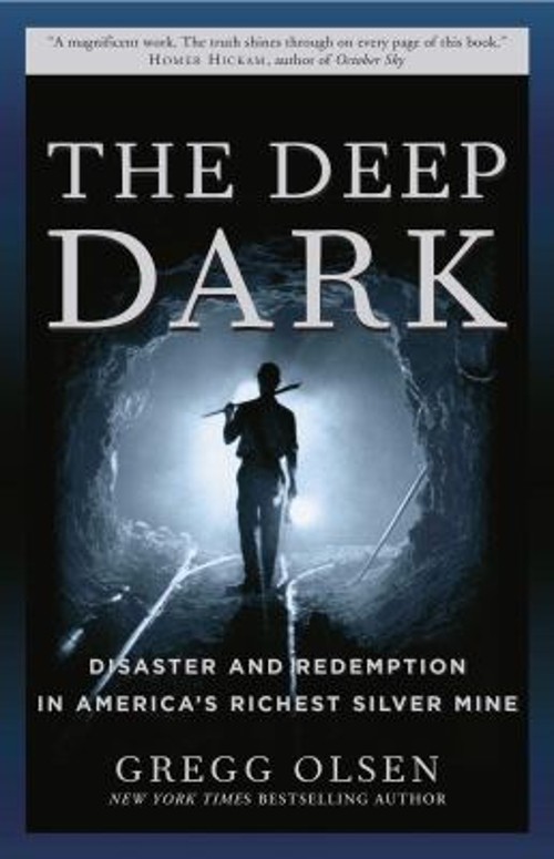 The Deep Dark : Disaster and Redemption in America’s Richest Silv