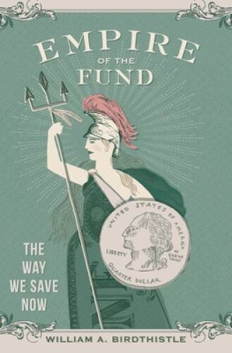 Empire of the Fund: The Way We Save Now – Hardcover – GOOD