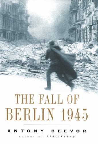 The Fall of Berlin 1945 by Antony Beevor – WWII, History, Germany / Paperback
