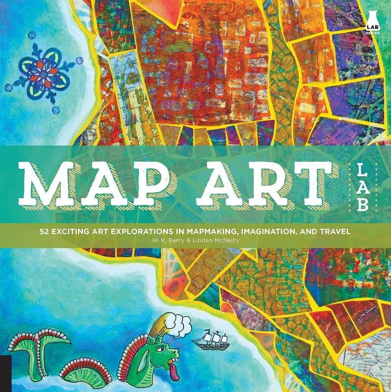 Map Art Lab: 52 Exciting Art Explorations in Mapmaking, Imagination, and Tra…
