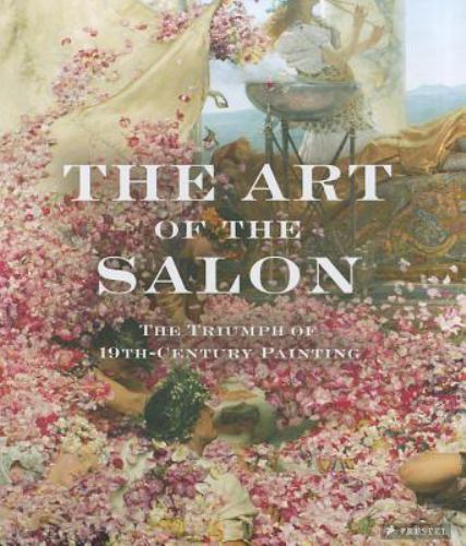The Art of the Salon: The Triumph of 19th-Century Painting by