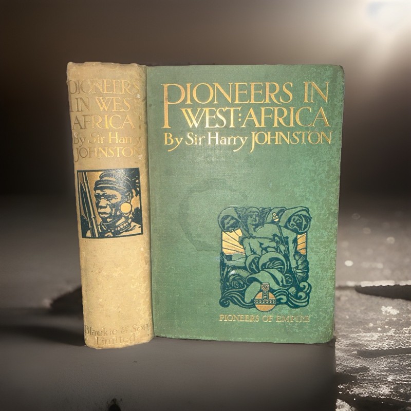 Sir Harry Johnston Pioneers in West Africa 1912 Blackie & Son HC Illustrated