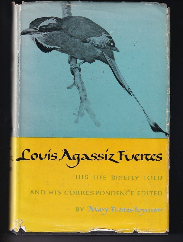 Louis Agassiz Fuertes biography by Boynton. (bird artist)