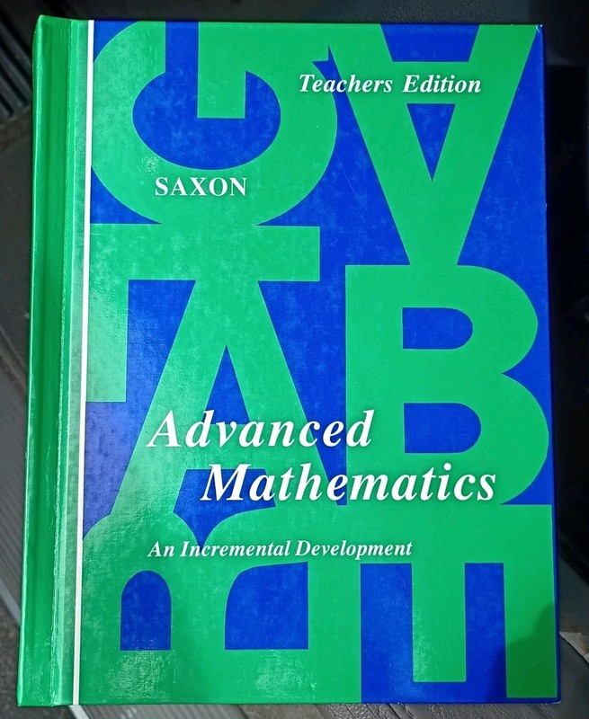Advanced Mathematics An Incremental Development John H. Saxon Teacher’s Edition