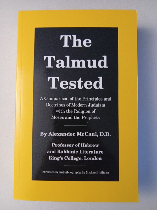 Talmud Tested: Principles and Doctrines of Modern Judaism by Alexander McCaul PB
