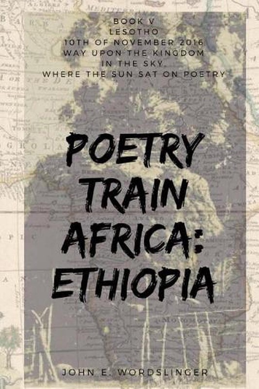 Poetry Train Africa: Ethiopia 5: Lesotho by John E. Wordslinger (English) Paperb