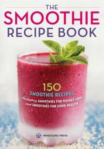 Smoothie Recipe Book: 150 Smoothie Recipes Including Smoothies for W – VERY GOOD