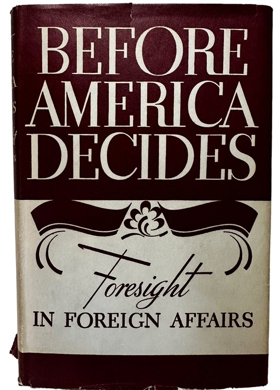 Before America Decides: Foresight in Foreign Affairs HCDJ 1938 Harvard Press